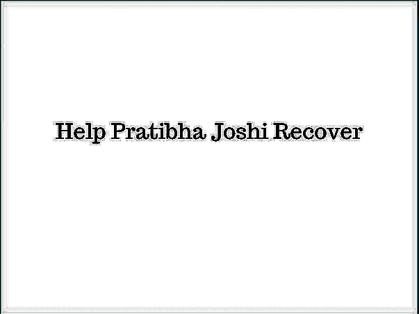 Help Pratibha Joshi Recover