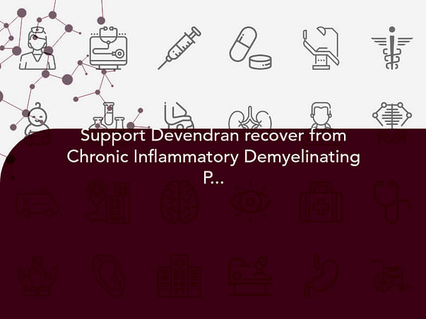 Support Devendran recover from Chronic Inflammatory Demyelinating Polyneuropathy