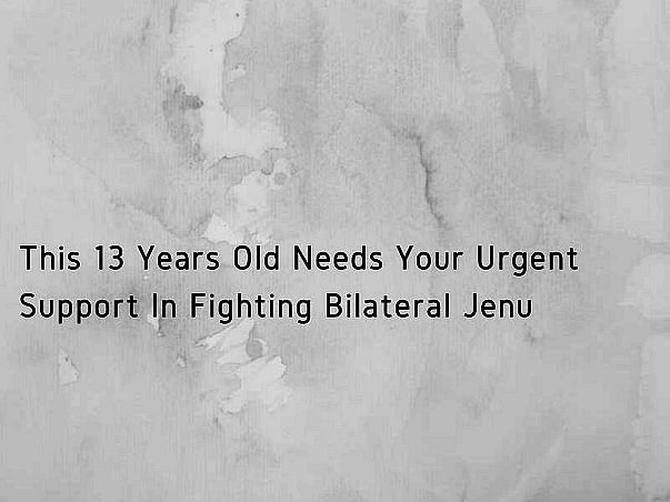 This 13 Years Old Needs Your Urgent Support In Fighting Bilateral Jenu