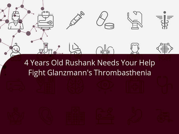 4 Years Old Rushank Needs Your Help Fight Glanzmann's Thrombasthenia