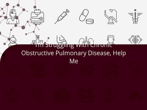 I’m Struggling With Chronic Obstructive Pulmonary Disease, Help Me