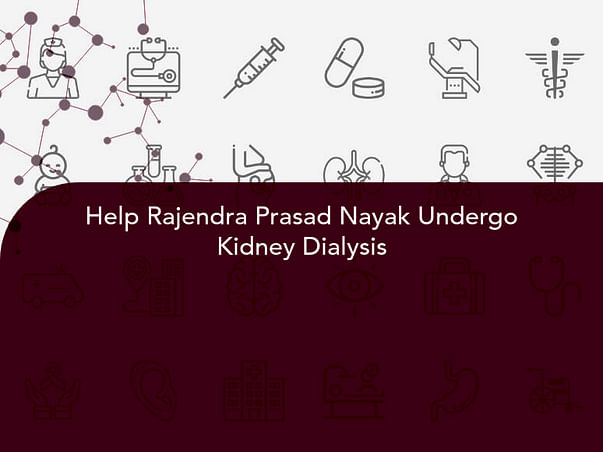 Help Rajendra Prasad Nayak Undergo Kidney Dialysis
