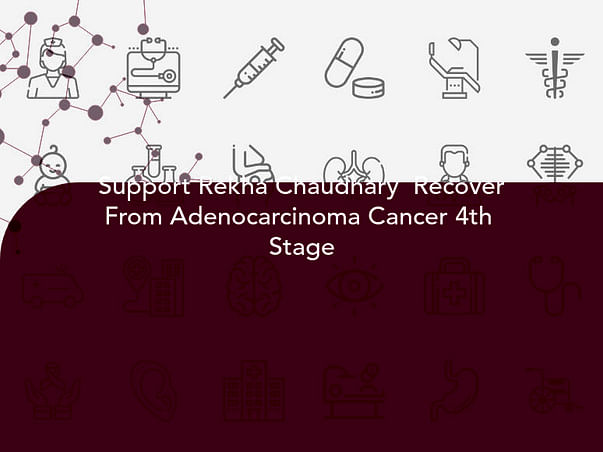 Support Rekha Chaudhary Recover From Adenocarcinoma Cancer 4th Stage