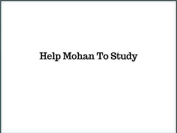 Help Mohan To Study