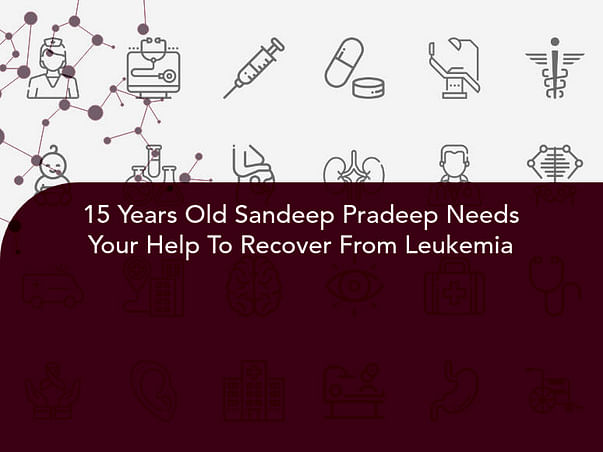 15 Years Old Sandeep Pradeep Needs Your Help To Recover From Leukemia