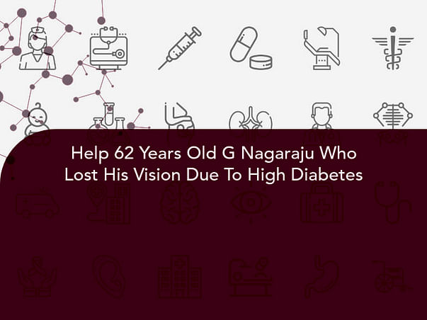 Help 62 Years Old G Nagaraju Who Lost His Vision Due To High Diabetes