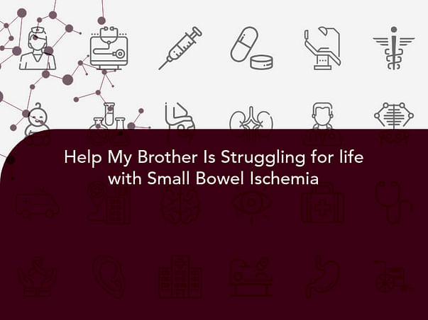 My Brother Is Struggling With Small Intestine Cancer, Help Him