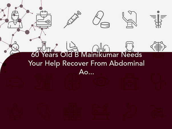 60 Years Old B Mainikumar Needs Your Help Recover From Abdominal Aortic Aneurysm