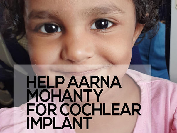 Help Aarna Mohanty For Cochlear Implant
