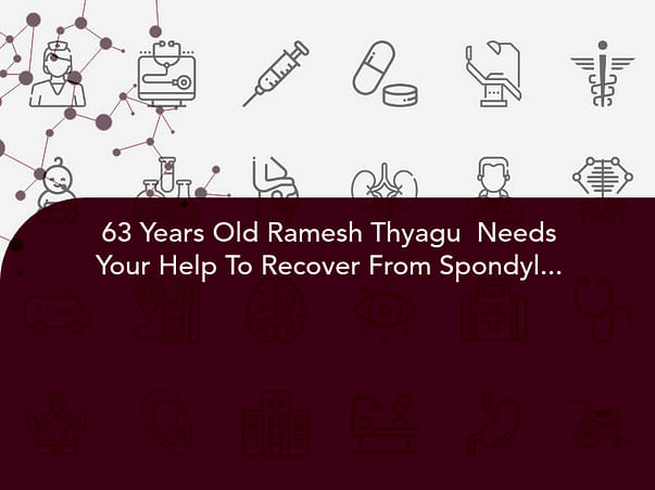 63 Years Old Ramesh Thyagu Needs Your Help To Recover From Spondylosis
