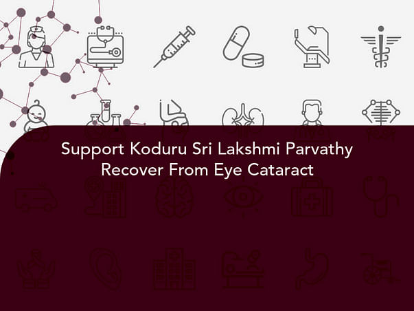 Support Koduru Sri Lakshmi Parvathy Recover From Eye Cataract
