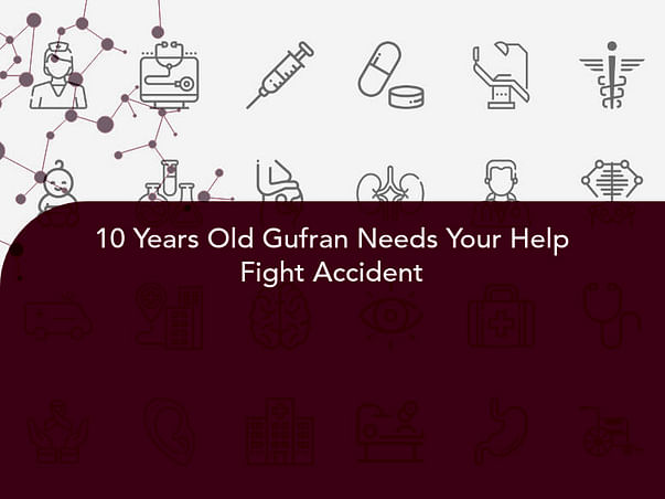 10 Years Old Gufran Needs Your Help Fight Accident