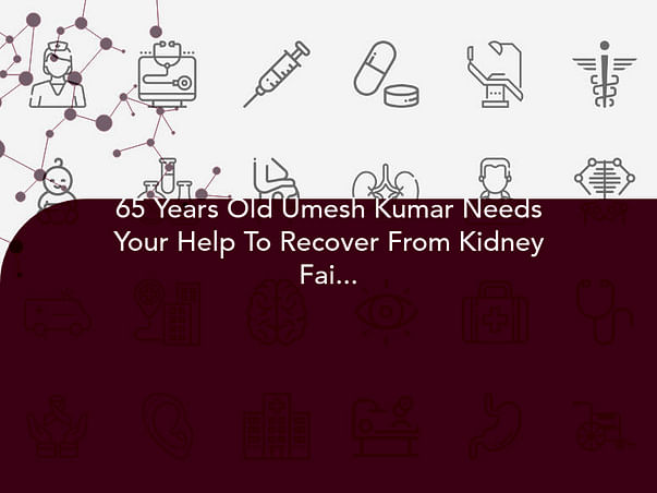 65 Years Old Umesh Kumar Needs Your Help To Recover From Kidney Failure