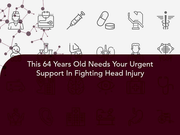 This 64 Years Old Needs Your Urgent Support In Fighting Head Injury