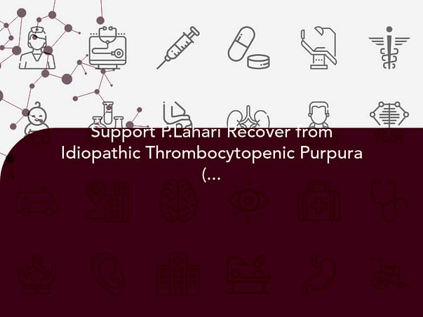 Support P.Lahari Recover from Idiopathic Thrombocytopenic Purpura (itp)