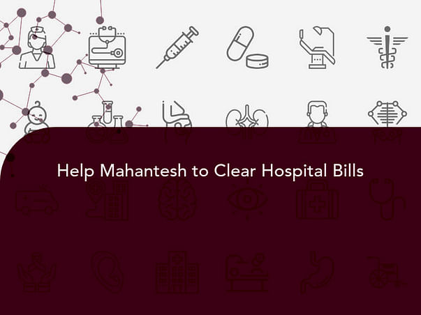 Help Mahantesh to Clear Hospital Bills