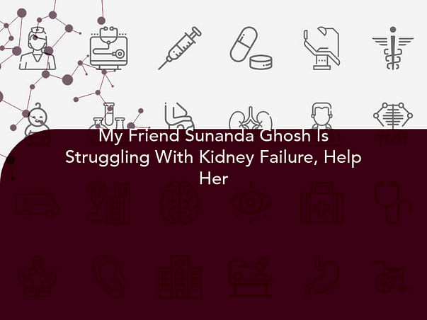 My Friend Sunanda Ghosh Is Struggling With Kidney Failure, Help Her