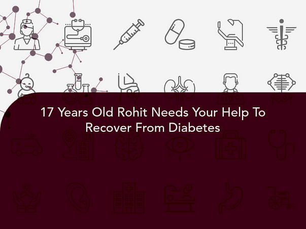 17 Years Old Rohit Needs Your Help To Recover From Diabetes