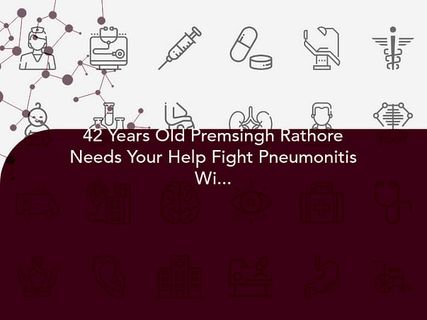 42 Years Old Premsingh Rathore Needs Your Help Fight Pneumonitis With Hepatorenal Dysfunction