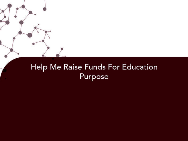 Help Me Raise Funds For Education Purpose