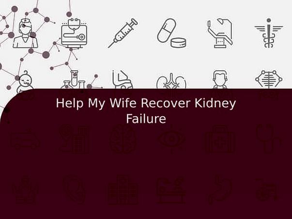 Help My Wife Recover Kidney Failure