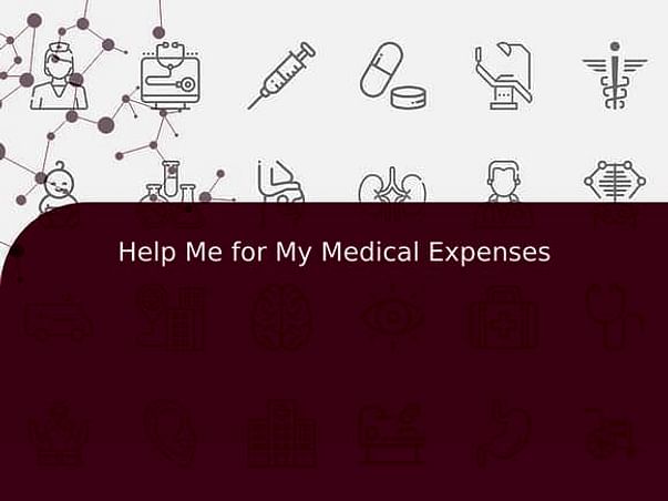 Help Me for My Medical Expenses