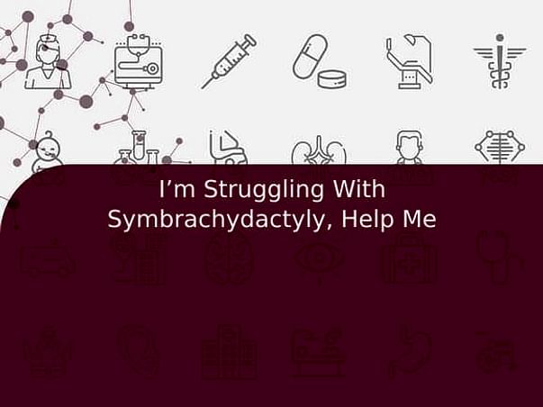 I’m Struggling With Symbrachydactyly, Help Me