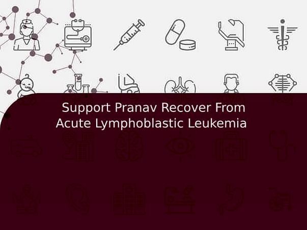 Support Pranav Recover From Acute Lymphoblastic Leukemia