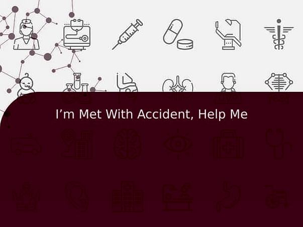 I’m Met With Accident, Help Me