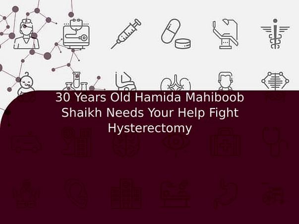 30 Years Old Hamida Mahiboob Shaikh Needs Your Help Fight Hysterectomy
