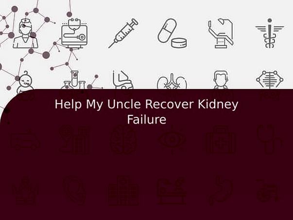 Help My Uncle Recover Kidney Failure