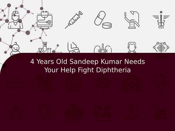 4 Years Old Sandeep Kumar Needs Your Help Fight Diphtheria