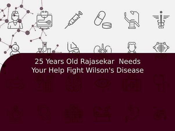 25 Years Old Rajasekar Needs Your Help Fight Wilson's Disease