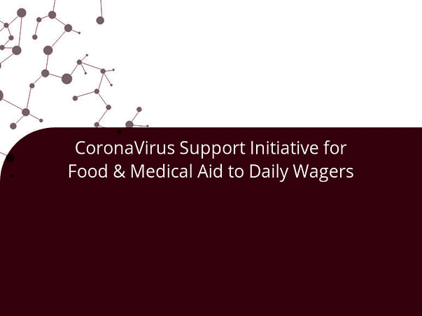 CoronaVirus Support Initiative for Food & Medical Aid to Daily Wagers