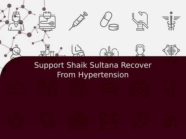 Support Shaik Sultana Recover From Hypertension