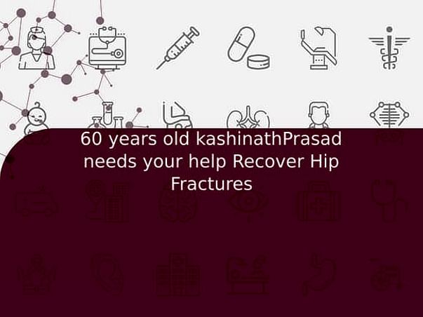 60 years old kashinathPrasad needs your help Recover Hip Fractures