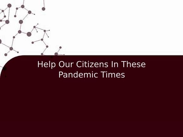 Help Our Citizens In These Pandemic Times