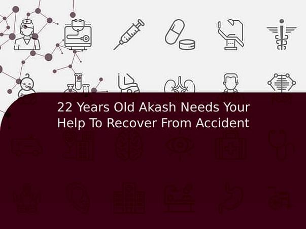 22 Years Old Akash Needs Your Help To Recover From Accident