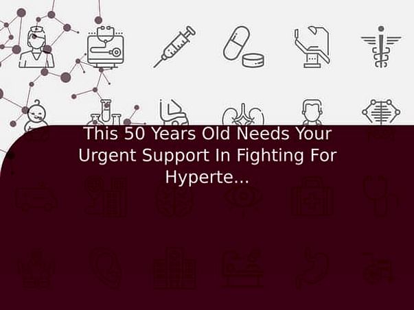 This 50 Years Old Needs Your Urgent Support In Fighting For Hypertension and Heart Blockage