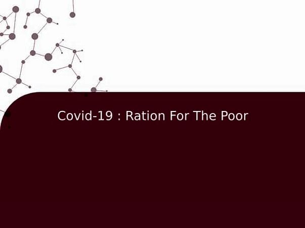 Covid-19 : Ration For The Poor