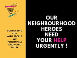 Bridge Karo Na: Our (Your) neighbourhood heroes urgently need funds