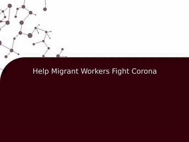 Help Migrant Workers Fight Corona