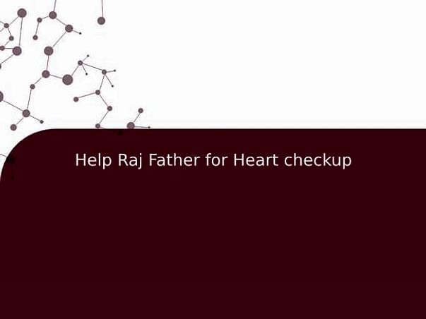 Help Raj Father for Heart checkup