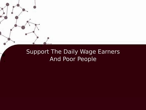 Support The Daily Wage Earners And Poor People