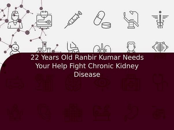 22 Years Old Ranbir Kumar Needs Your Help Fight Chronic Kidney Disease