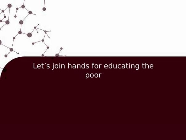 Let’s join hands for educating the poor