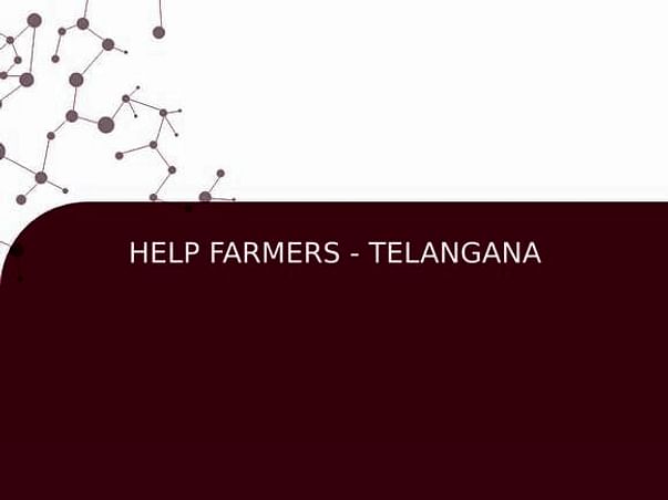 HELP FARMERS - TELANGANA