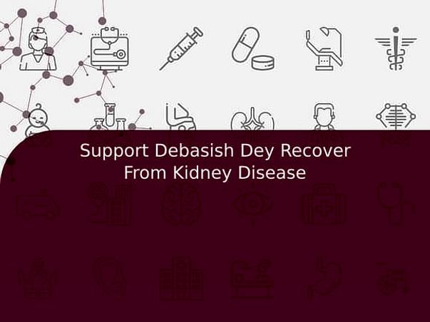 Support Debasish Dey Recover From Kidney Disease