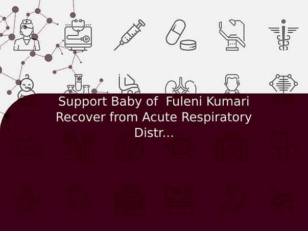 Support Baby of Fuleni Kumari Recover from Acute Respiratory Distress Syndrome