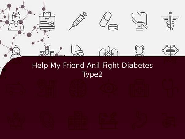 Help My Friend Anil Fight Diabetes Type2
